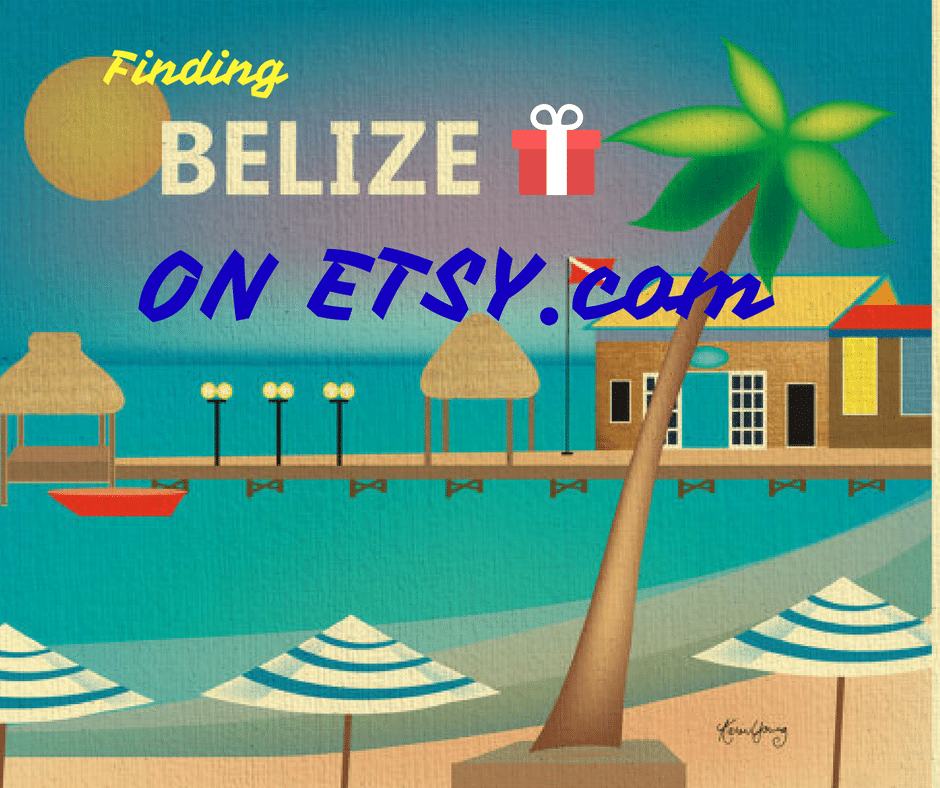 Finding Belize & Travel Gifts on Etsy.com