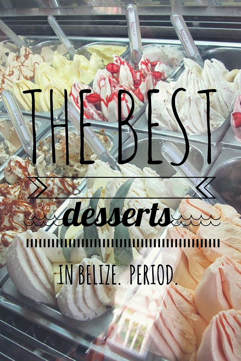 The Best Desserts on Ambergris Caye and in Belize.  Period.
