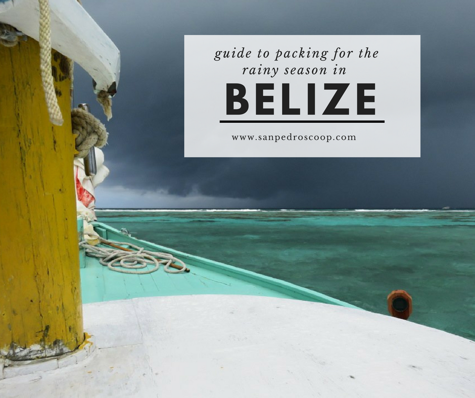 A guide to packing for the rainy season in Belize.
