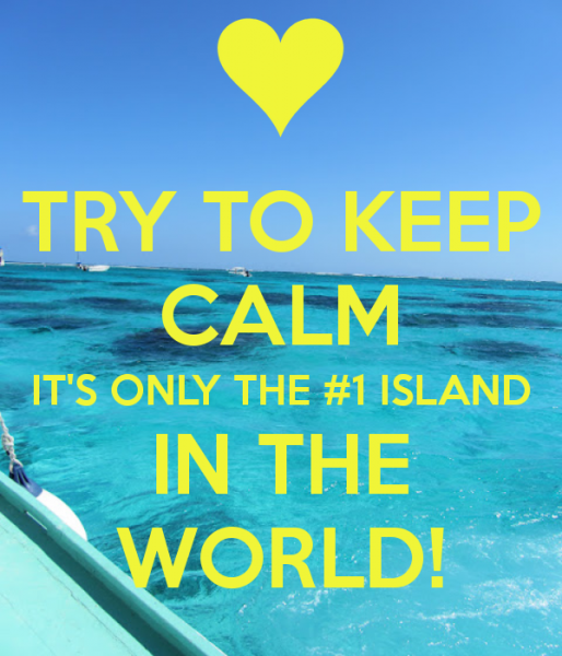 try-to-keep-calm-its-only-the-1-island-in-the-world-1-514x600